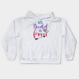 We Decided on Forever Kids Hoodie